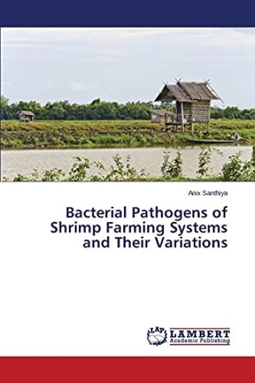 Bacterial Pathogens of Shrimp Farming Systems and Their Variations
