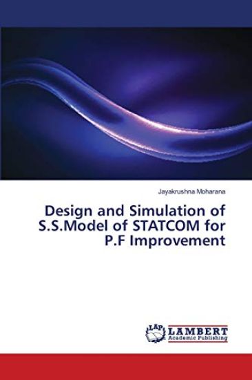 Design and Simulation of S.S.Model of STATCOM for P.F Improvement