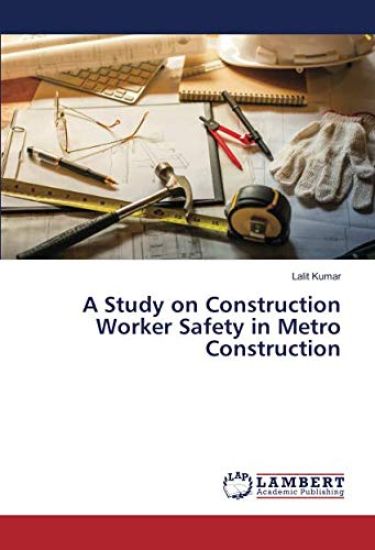 A Study on Construction Worker Safety in Metro Construction