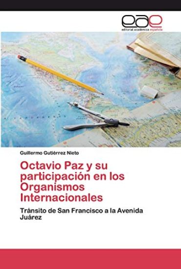 Octavio Paz y su participación en los Organismos Internacionales