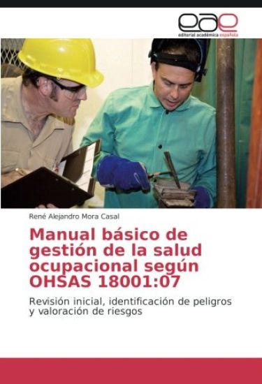 Manual básico de gestión de la salud ocupacional según OHSAS 18001:07
