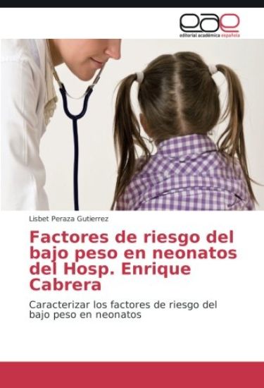 Factores de riesgo del bajo peso en neonatos del Hosp. Enrique Cabrera