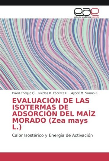 EVALUACIÓN DE LAS ISOTERMAS DE ADSORCIÓN DEL MAÍZ MORADO (Zea mays L.)