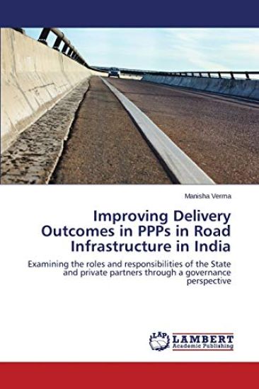 Improving Delivery Outcomes in PPPs in Road Infrastructure in India