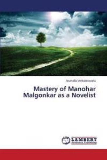 Mastery of Manohar Malgonkar as a Novelist