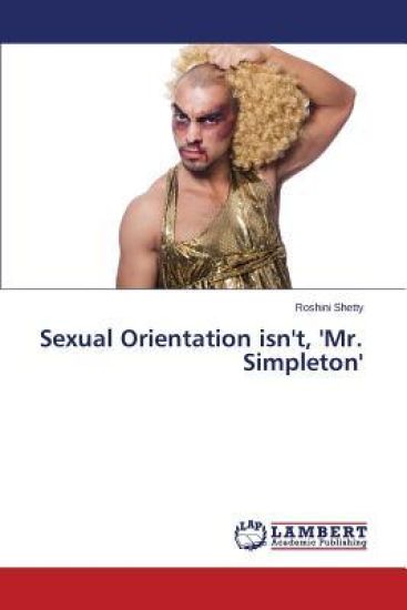 Sexual Orientation isn't, 'Mr. Simpleton'