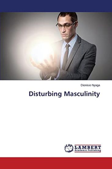 Disturbing Masculinity