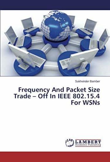 Frequency And Packet Size Trade - Off In IEEE 802.15.4 For WSNs