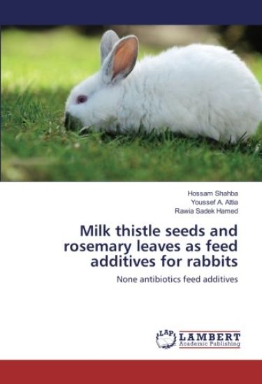 Milk thistle seeds and rosemary leaves as feed additives for rabbits