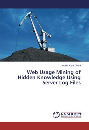 Web Usage Mining of Hidden Knowledge Using Server Log Files