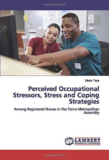 Perceived Occupational Stressors, Stress and Coping Strategies