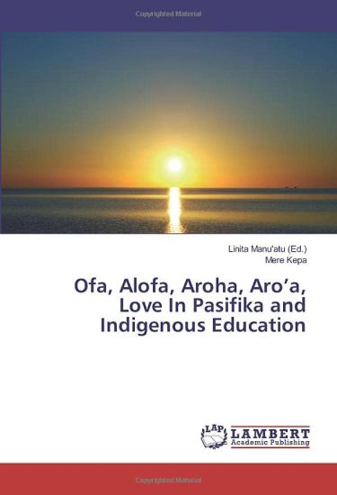 Ofa, Alofa, Aroha, Aro¿a, Love In Pasifika and Indigenous Education