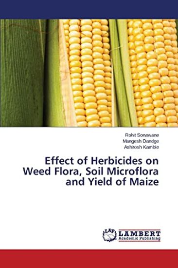 Effect of Herbicides on Weed Flora, Soil Microflora and Yield of Maize