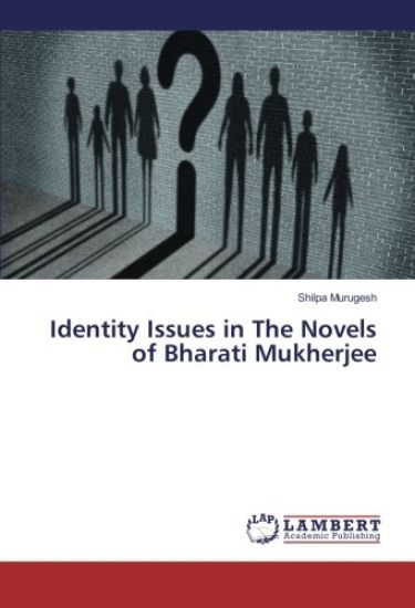 Identity Issues in The Novels of Bharati Mukherjee