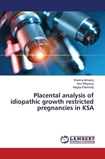 Placental analysis of idiopathic growth restricted pregnancies in KSA