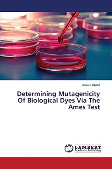 Determining Mutagenicity Of Biological Dyes Via The Ames Test