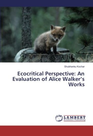 Ecocritical Perspective: An Evaluation of Alice Walker¿s Works