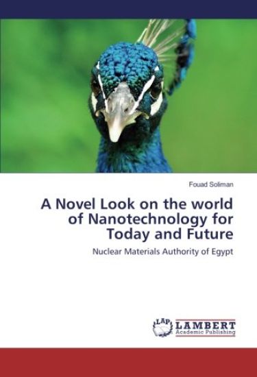 A Novel Look on the world of Nanotechnology for Today and Future