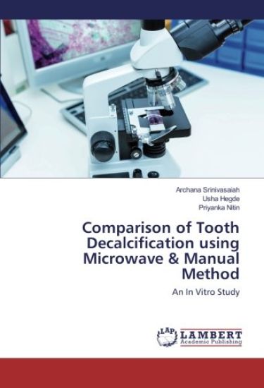 Comparison of Tooth Decalcification using Microwave & Manual Method