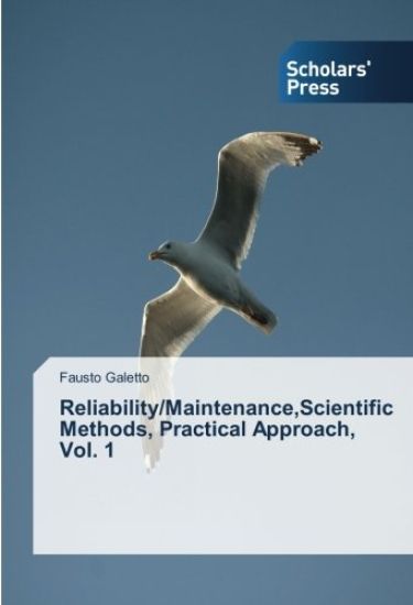 Reliability/Maintenance,Scientific Methods, Practical Approach, Vol. 1