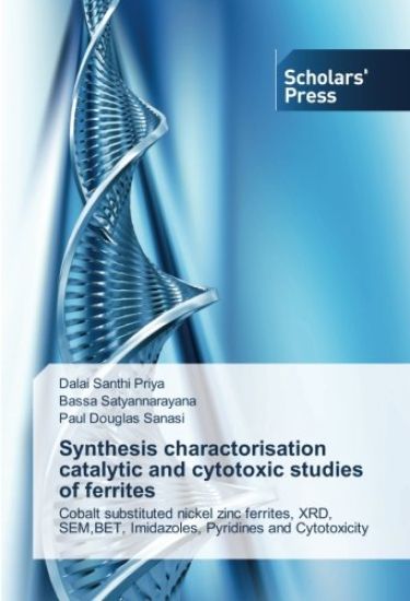 Synthesis charactorisation catalytic and cytotoxic studies of ferrites