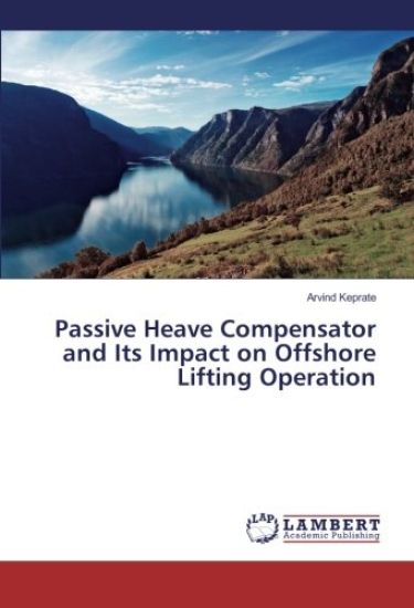 Passive Heave Compensator and Its Impact on Offshore Lifting Operation