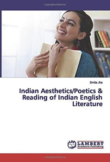 Indian Aesthetics/Poetics & Reading of Indian English Literature
