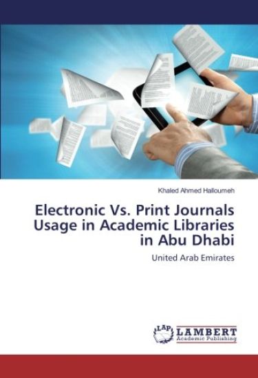 Electronic Vs. Print Journals Usage in Academic Libraries in Abu Dhabi