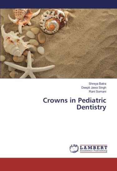 Crowns in Pediatric Dentistry