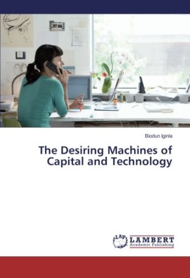 The Desiring Machines of Capital and Technology