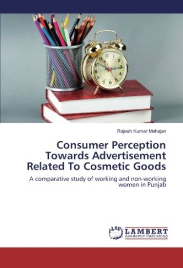 Consumer Perception Towards Advertisement Related To Cosmetic Goods