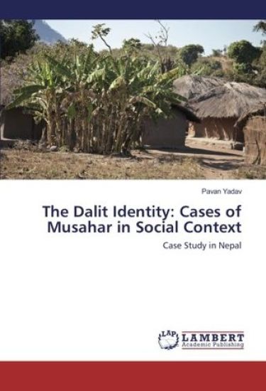 The Dalit Identity: Cases of Musahar in Social Context
