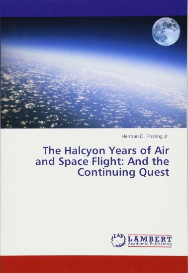 The Halcyon Years of Air and Space Flight: And the Continuing Quest