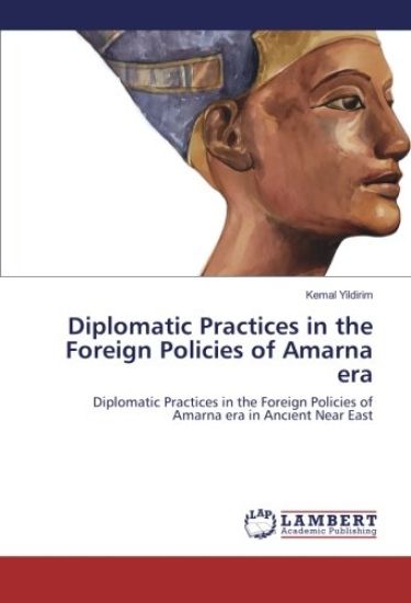 Diplomatic Practices in the Foreign Policies of Amarna era