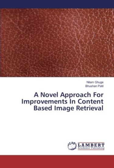 A Novel Approach For Improvements In Content Based Image Retrieval