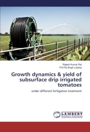 Growth dynamics & yield of subsurface drip irrigated tomatoes
