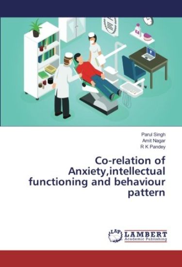 Co-relation of Anxiety,intellectual functioning and behaviour pattern
