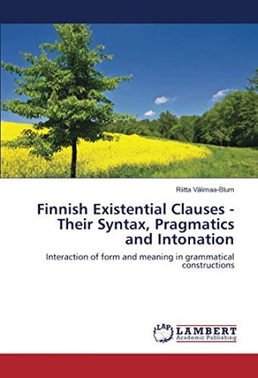 Finnish Existential Clauses - Their Syntax, Pragmatics and Intonation