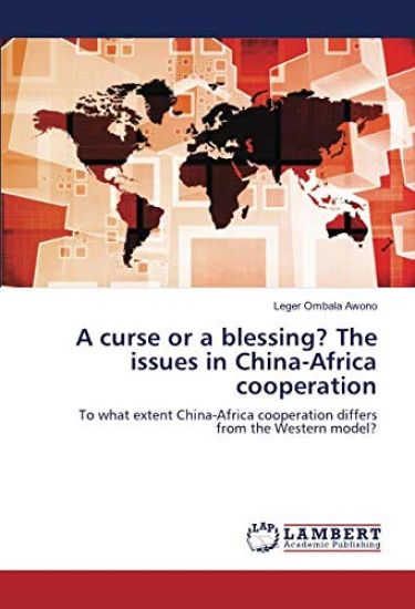 A curse or a blessing? The issues in China-Africa cooperation