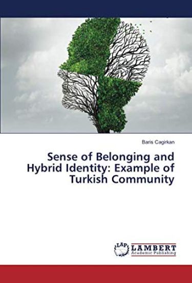 Sense of Belonging and Hybrid Identity: Example of Turkish Community