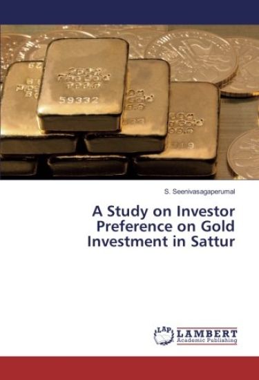 A Study on Investor Preference on Gold Investment in Sattur