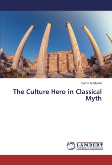 The Culture Hero in Classical Myth