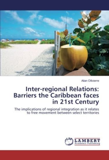 Inter-regional Relations: Barriers the Caribbean faces in 21st Century