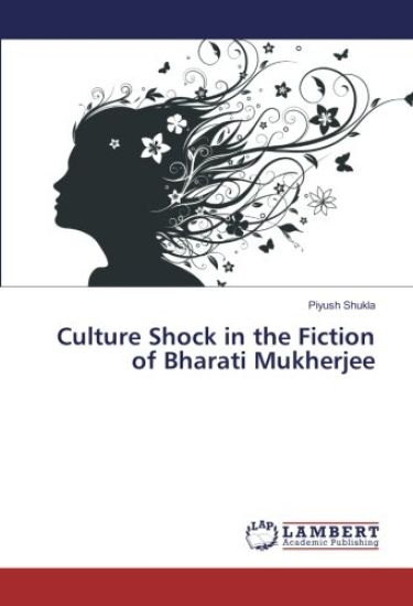 Culture Shock in the Fiction of Bharati Mukherjee