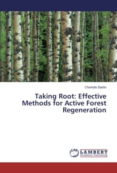 Taking Root: Effective Methods for Active Forest Regeneration
