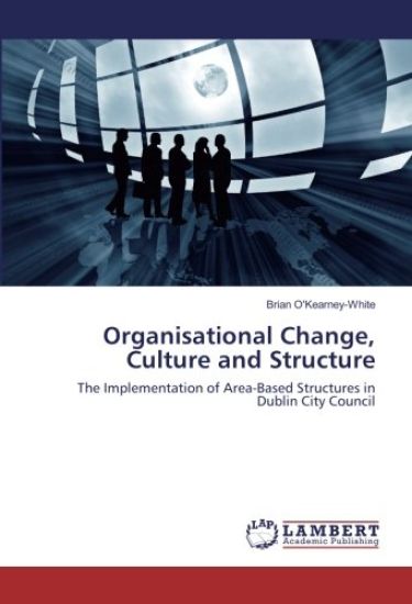 Organisational Change, Culture and Structure