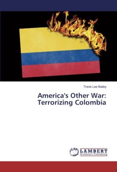 America's Other War: Terrorizing Colombia