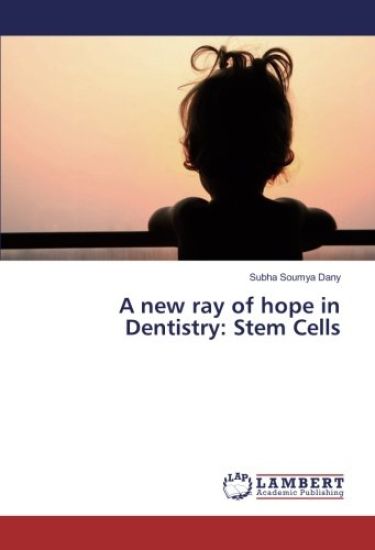 A new ray of hope in Dentistry: Stem Cells