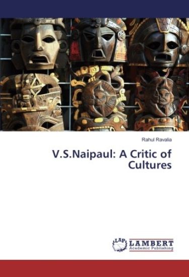 V.S.Naipaul: A Critic of Cultures