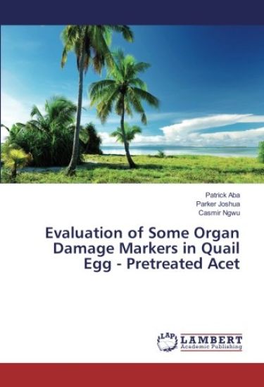 Evaluation of Some Organ Damage Markers in Quail Egg - Pretreated Acet